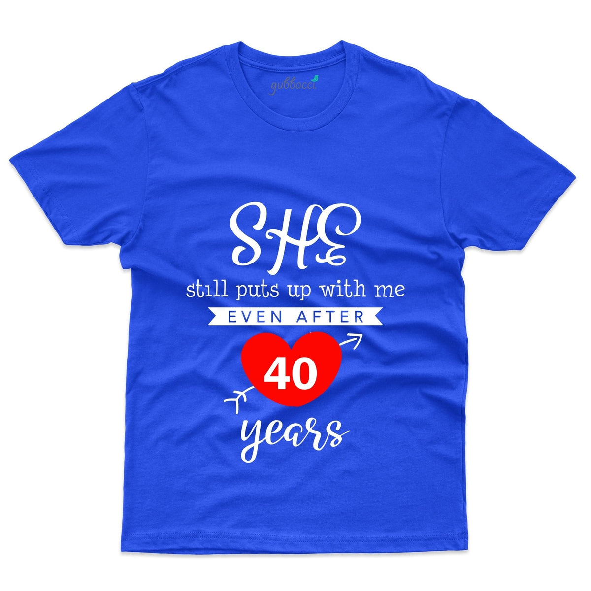 She Still Puts Up With Me After 40 Years T-Shirt She Still Puts Up With Me After 40 Years T-Shirt