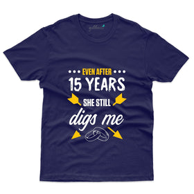 She Still Digs Me T-Shirt - 15th Anniversary T-Shirt