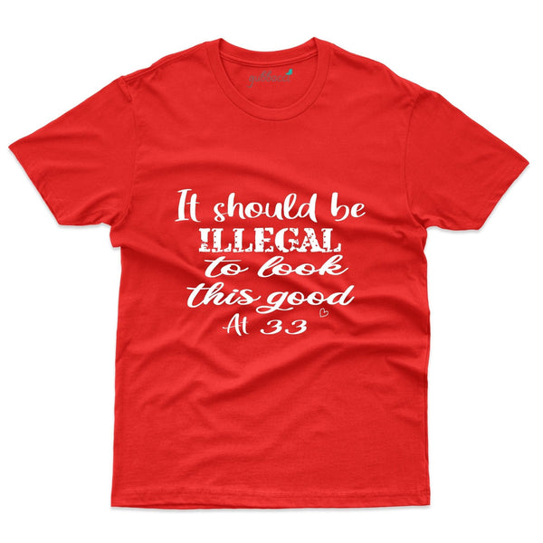 Should Be Illegal T-Shirt - 33rd Birthday Collection - Gubbacci-India