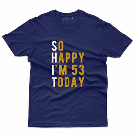 So Happy 3 T-Shirt - 53rd Birthday Collection