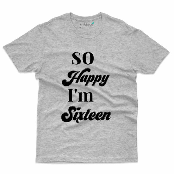 So Happy T-Shirt - 16th Birthday Collection - Gubbacci