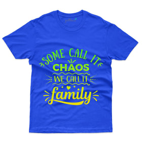 Some Call Chaos T-Shirt - Family Reunion Collection