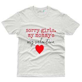 Sorry Girls My Mom Is My Valentine T-Shirt: Valentine's Day Collection