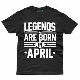 Legends are Born in April Birthday T-Shirts Collection