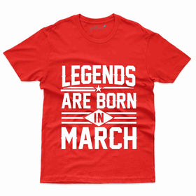 Legends are Born in March T-shirt - March Birthday T-Shirt