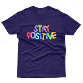 Stay Positive T-Shirt - Positivity Collection
