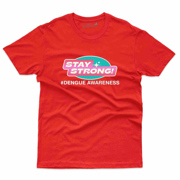 Stay Strong T-Shirt- Dengue Awareness Collection - Gubbacci