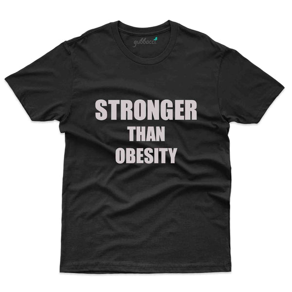 Stronger T-Shirt - Obesity Awareness Collection - Gubbacci
