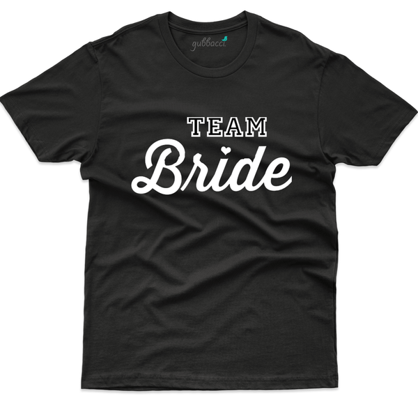 Gubbacci Apparel T-shirt S Team Bride - Bachelorette Party T-shirts - Special Designs Buy Bachelorette Party T-Shirts - Team Bride
