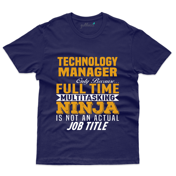Gubbacci Apparel T-shirt S Technology Manager Full time Ninja - Technology Collection Buy Technology Manager T-Shirt - Technology Collection