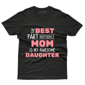 The Best Part T-Shirt - Mom and Daughter Collection