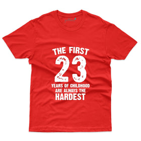 The First 23 Years of Childhood T-Shirt - 23rd Birthday Collection