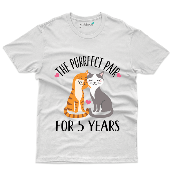 Gubbacci Apparel T-shirt S The Purrfect Pair for 5 Years - 5th Marriage Anniversary Buy The Purrfect Pair for 5 Years - 5th Marriage Anniversary