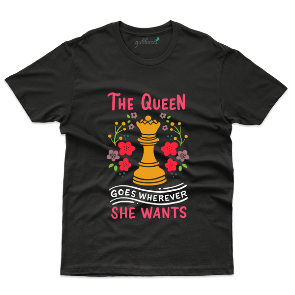 Gubbacci Apparel T-shirt S The Queen Goes wherever T-Shirt - Board Games Collection Buy The Queen Goes wherever T-Shirt - Board Games Collection