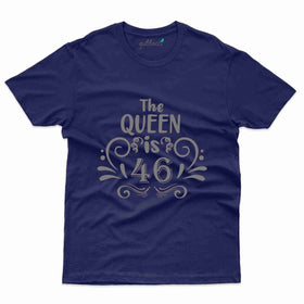 The Queen is 46 T-Shirt - 46th Birthday Collection