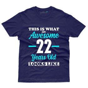 Awesome 22 Year Old Look Like - 22nd Birthday T-Shirt