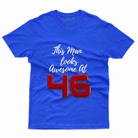 This Man Looks Awesome T-Shirt - 46th Birthday Collection