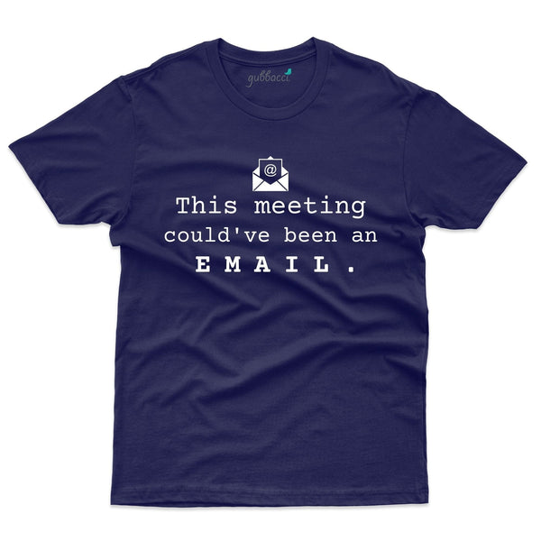 Gubbacci-India T-shirt XS / Navy Blue This Meeting Could Have Been An Email - Home Office T-Shirt Buy This Meeting Could Have Been Email-Home Office T-Shirt