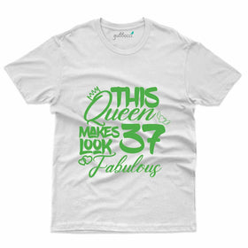 Queen makes 37 T-Shirt - 37th Birthday Collection