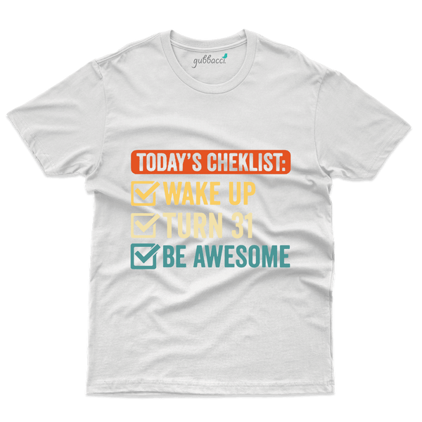 Today Checklist T-Shirts - 31st Birthday Collection - Gubbacci-India
