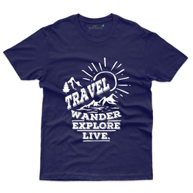 Travel , Wander , Explore , Live T-Shirt - Explore Collection
