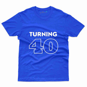 Turning 40 T-Shirt - 40th Birthday T-Shirt Collection