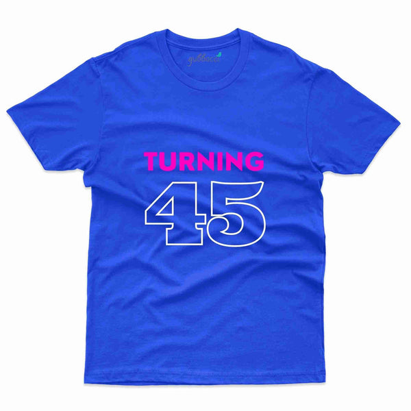Turning 45 T-Shirt - 45th Birthday Collection - Gubbacci-India