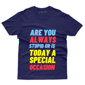 Unisex Are you Always stupid T-Shirt - Funny Saying