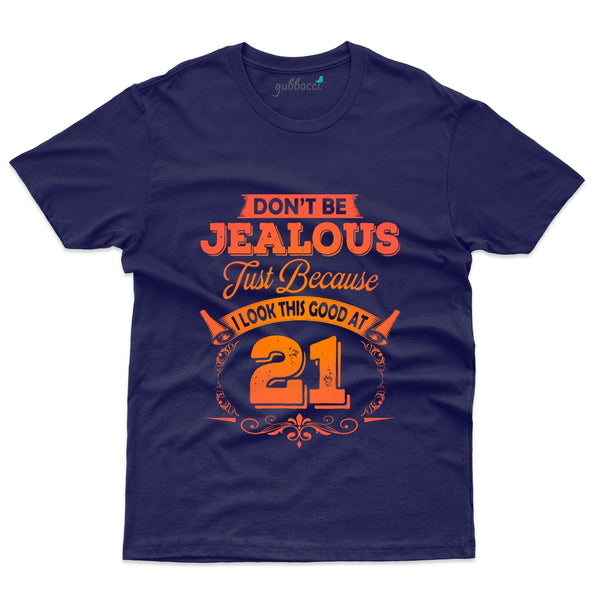 Unisex Don't Be Jealous T-Shirt - 21st Birthday Collection - Gubbacci-India