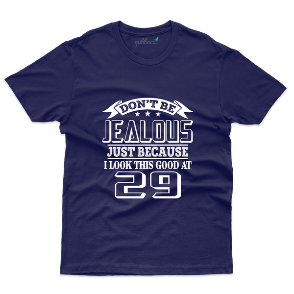Unisex Don't Jealous   29 T-Shirts - 29 Birthday Collection - Gubbacci-India