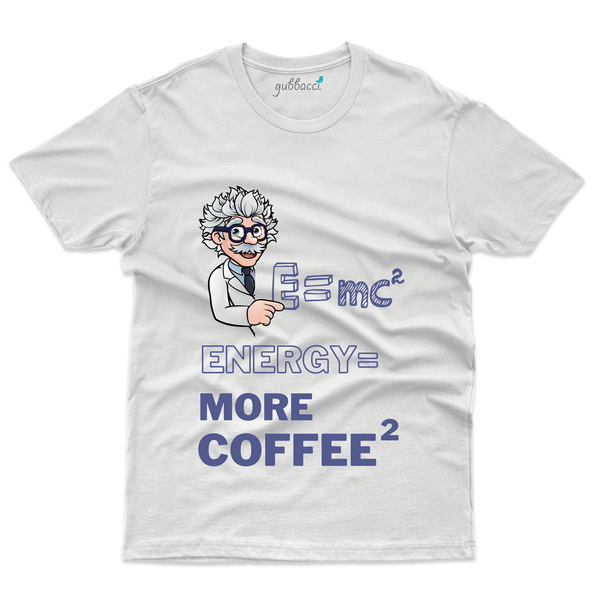 Gubbacci Apparel T-shirt S Unisex Energy = More Coffee T-Shirt - For Coffee Lovers Buy Unisex Energy = More Coffee T-Shirt - For Coffee Lovers
