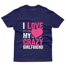 Unisex I Love My Crazy Girlfriend T-Shirt - Valentine's Day Collection