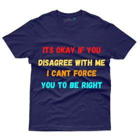 Unisex Its Okay if you Disagree T-Shirt - Funny Saying