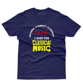 Unisex love i have for Classical Music T-Shirt - Music Lovers