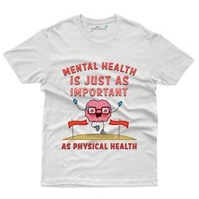 Mental Health is Important as Physical Health - Mental Health T-Shirts