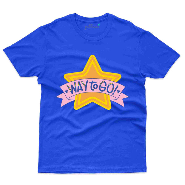 Way To Go T-Shirt- Positivity Collection - Gubbacci