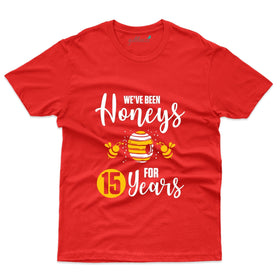 We've Been Honey For 15 Years T-Shirt - 15th Anniversary