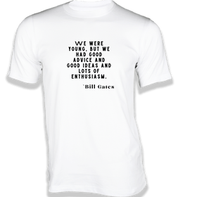 We were young, but we had good advice T-Shirt - Quotes on T-Shirt