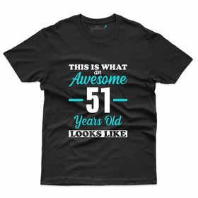 What An Aweosme T-Shirt - 51st Birthday Collection