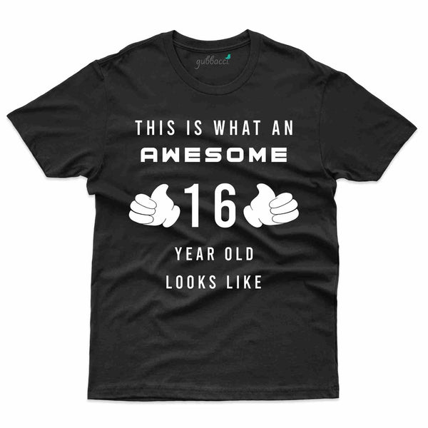 What An Awesome T-Shirt - 16th Birthday Collection - Gubbacci