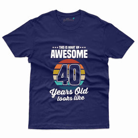 What An Awesome T-Shirt - 40th Birthday T-Shirt Collection