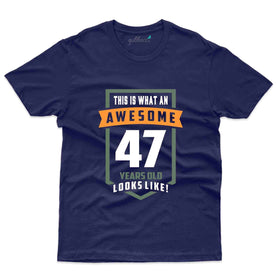 What An Awesome T-Shirt - 47th Birthday Collection