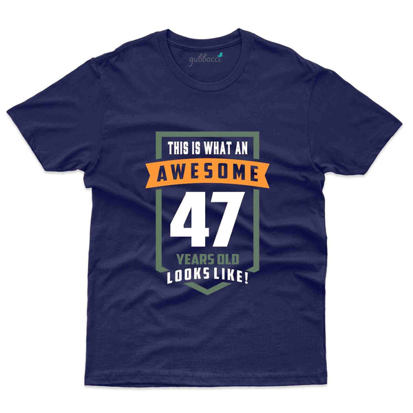 What An Awesome T-Shirt - 47th Birthday Collection - Gubbacci-India