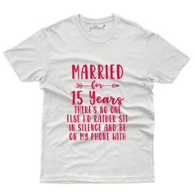Married for 15 Years T-Shirt - 15th Anniversary Collection