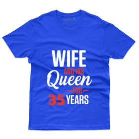 Wife And His Queen For 35 Years T-Shirt - 35th Anniversary Collection