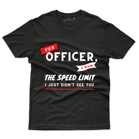 Yes Officer I saw the Speed Limit Funny T-Shirt - Funny Sayings