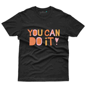You Can Do It T-Shirt- Positivity Collection