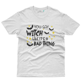 You Say Witch T-Shirt  - Halloween Collection