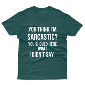 You think i'm Sarcastic? T-Shirt - Funny Saying