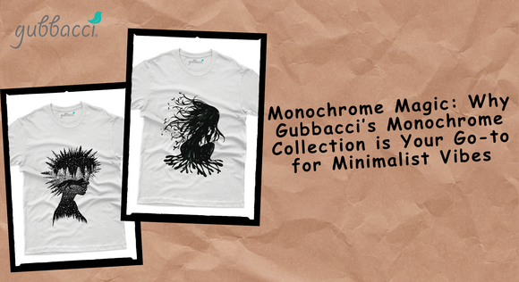 Monochrome Magic: Why Gubbacci’s Monochrome Collection is Your Go-to for Minimalist Vibes